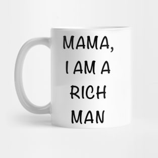 Cher Mama I am a Rich Man Quote Mug